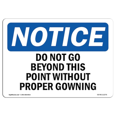Signmission OSHA Notice Sign, 10" H, 14" W, Do Not Go Beyond This Point Without Proper Gowning Sign, Landscape OS-NS-D-1014-L-11278